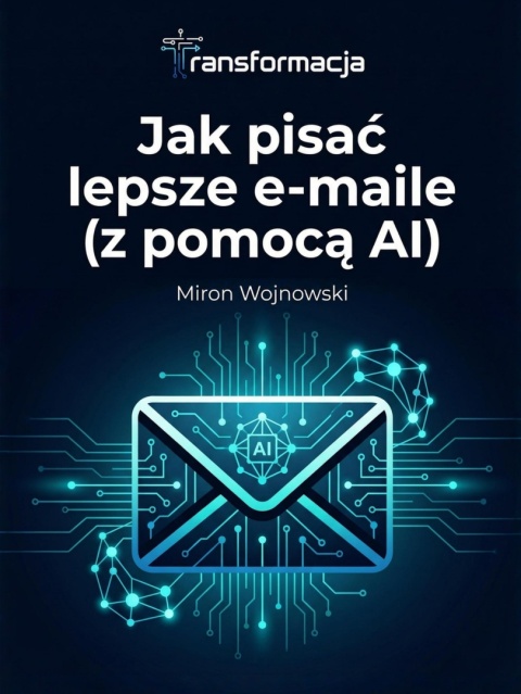 Jak pisać lepsze e-maile (z pomocą AI) - ebook